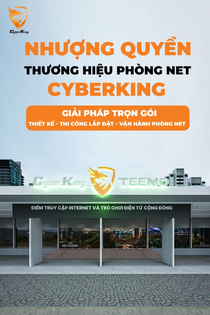 Nhượng quyền thương hiệu phòng net CyberKing – Giải pháp trọn gói cho nhà đầu tư muốn đi nhanh và chắc